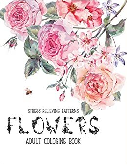تحميل Flowers Coloring Book: An Adult Coloring Book with Flower Collection, Stress Relieving Flower Designs for Relaxation
