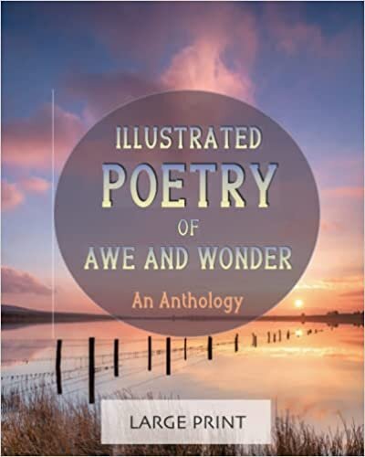 تحميل Illustrated Poetry of Awe and Wonder: An Anthology: Large Print: A dementia-friendly, vision-friendly selection of inspiring and thoughtful verses by much-loved poets