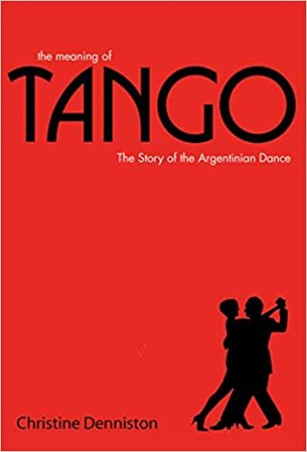 ダウンロード  The Meaning of Tango: The History and Steps of the Argentinian Dance 本