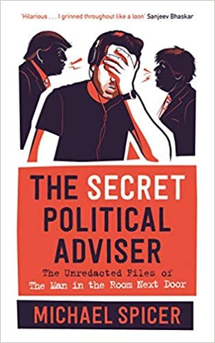 ダウンロード  The Secret Political Adviser: The Unredacted Files of the Man in the Room Next Door 本