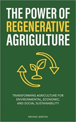 تحميل The Power of Regenerative Agriculture: Transforming Agriculture for Environmental, Economic, and Social Sustainability