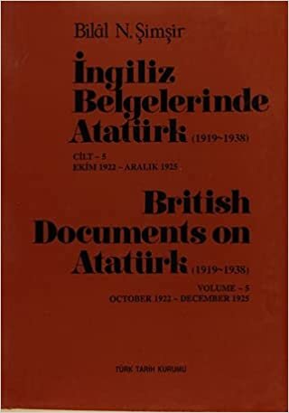 indir İngiliz Belgelerinde Atatürk (1919-1938) Cilt: 5 Ekim 1922-Aralık 1925 / British Documents on Atatürk (1919 - 1938) Volume: 5 October1922-December 1925