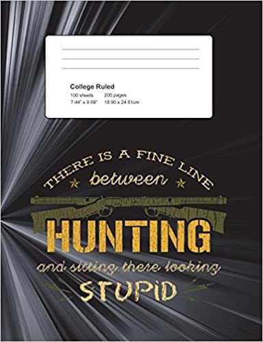 There Is A Fine Line Between Hunting And Sitting There Looking Stupid: Funny Writing Composition Book Journal For Students: Blank Lined Notebook For Young Hunters To Take Notes indir