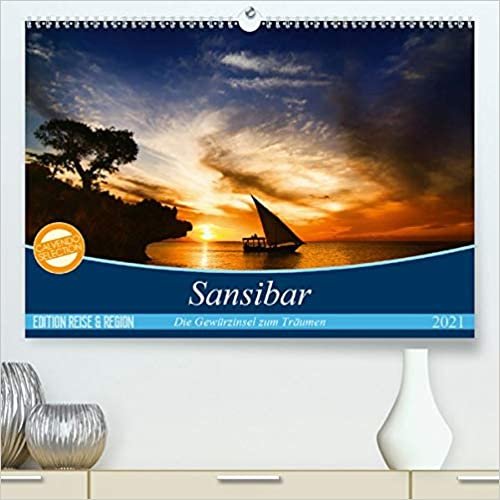 Sansibar (Premium, hochwertiger DIN A2 Wandkalender 2021, Kunstdruck in Hochglanz): Die Gewuerzinsel zum Traeumen (Monatskalender, 14 Seiten )