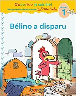 Cocorico Je sais lire ! premières lectures avec les P'tites Poules - Bélino a disparu (06)