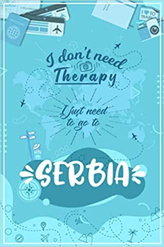 indir I Don&#39;t Need Therapy I Just Need To Go To SERBIA: SERBIA Travel And Vacation Notebook / Travel Logbook Journal / Trip planning journal / Funny Travel ... Coworker - 6x9 inches 120 Blank Lined Pages