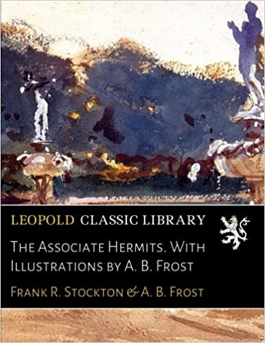 The Associate Hermits. With Illustrations by A. B. Frost indir