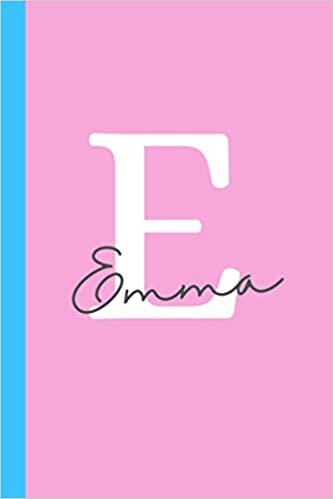 Letter "E" is for Emma Journal Notebook and Gift: A personalized notebook and Emma name gift made just for her (6x9 in notebook, perfect as a journal or diary for girls) indir