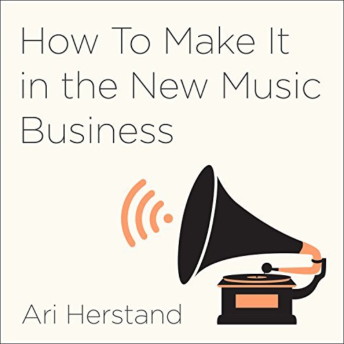 ダウンロード  How to Make It in the New Music Business: Practical Tips on Building a Loyal Following and Making a Living as a Musician 本