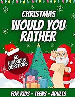ダウンロード  Christmas Would You Rather 50 Hilarious Questions for Kids - Teens and Adults : A Fun Activity Joke Book for Whole Family (English Edition) 本