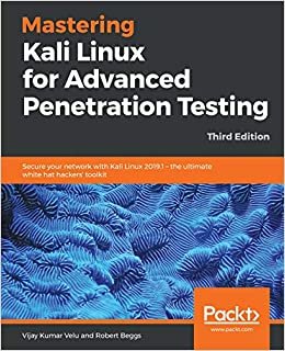 تحميل Mastering Kali Linux for Advanced Penetration Testing: Secure your network with Kali Linux 2019.1 - the ultimate white hat hackers&#39; toolkit, 3rd Edition