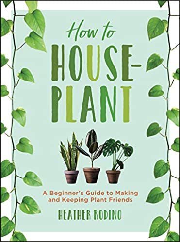 ダウンロード  How to Houseplant: A Beginner's Guide to Making and Keeping Plant Friends 本