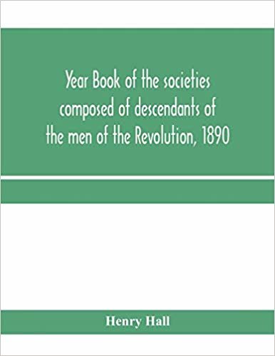 تحميل Year book of the societies composed of descendants of the men of the Revolution, 1890