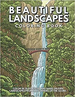 Beautiful Landscapes Coloring Book: Color In 30 Realistic And Tranquil Sceneries From Around The World. indir