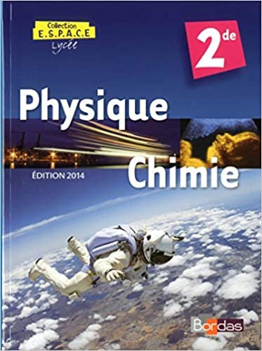 E.S.P.A.C.E. Physique Chimie 2de 2014 Manuel de l'élève (Espace lycée) indir