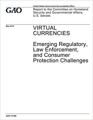 Virtual currencies - emerging regulatory, law enforcement, and consumer protection challenges : report to the Committee on Homeland Security and Governmental Affairs, U.S. Senate.