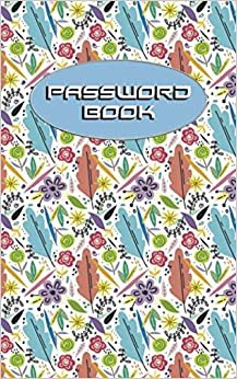 Password Book Vol.07: Personal Internet Address Logbook with Alphabetical Tabs Username Keeper Journal Protected Manager & Reminder Web Account Organizer Notebook for Women Men Wife Family Friends Pocket Small Size 5" x 8" Flower Light Blue and Pink leaf