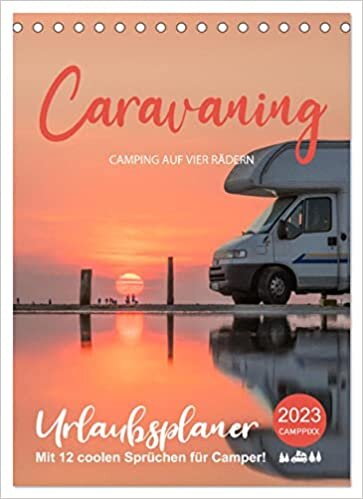 ダウンロード  Caravaning - Camping auf vier Raedern (Tischkalender 2023 DIN A5 hoch): Planer mit Spruechen fuer coole Camper (Planer, 14 Seiten ) 本