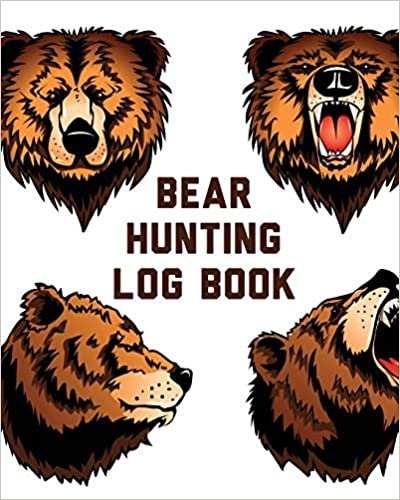 Bear Hunting Log Book: For Men - Camping - Hiking - Prepper's Enthusiast - Game Keeper indir