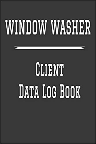 Window Washer Client Data Log Book: 6” x 9” Window Washer Cleaning Tracking Address & Appointment Book with A to Z Alphabetic Tabs to Record Personal Customer Information | Polish cover (157 Pages) indir