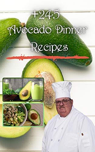 ダウンロード  245+ Avocado Dinner Recipes: excellent for the whole family, healthy and easy to prepare ए (English Edition) 本