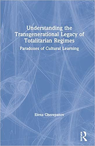 ダウンロード  Understanding the Transgenerational Legacy of Totalitarian Regimes: Paradoxes of Cultural Learning 本