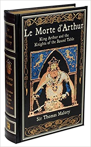 Le Morte d'Arthur: King Arthur and the Knights of the Round Table (Leather-bound Classics) ダウンロード