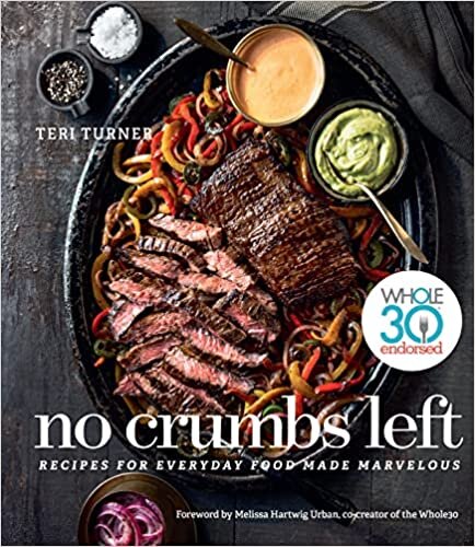  بدون تسجيل ليقرأ No Crumbs Left: Whole30 Endorsed, Recipes for Everyday Food Made Marvelous