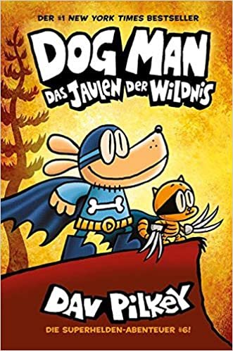 indir Dog Man 6: Das Jaulen der Wildnis - Kinderbücher ab 8 Jahre (DogMan Reihe)