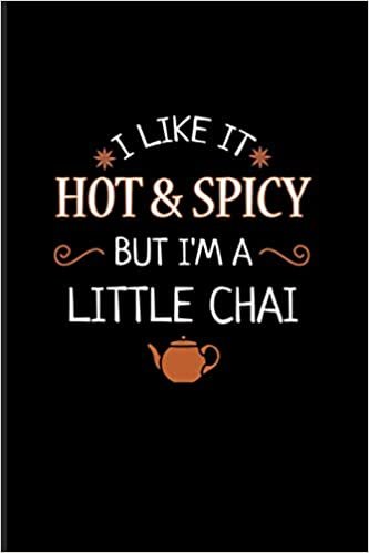 I Like It Hot & Spicy But I'm A Little Chai: 2021 Planner | Weekly & Monthly Pocket Calendar | 6x9 Softcover Organizer | Funny Tea & Chai Gift ダウンロード