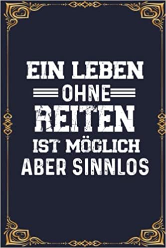 Ein Leben Ohne Reiten Ist Möglich Aber Sinnlos: Perfect Calendar 2023 Notebook Gift | A5 6x9 format (15.24 x 22.86 cm) ダウンロード