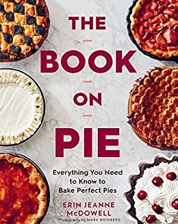 The Book on Pie: Everything You Need to Know to Bake Perfect Pies (English Edition)