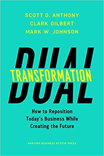 indir Dual Transformation: How to Reposition Today s Business While Creating the Future
