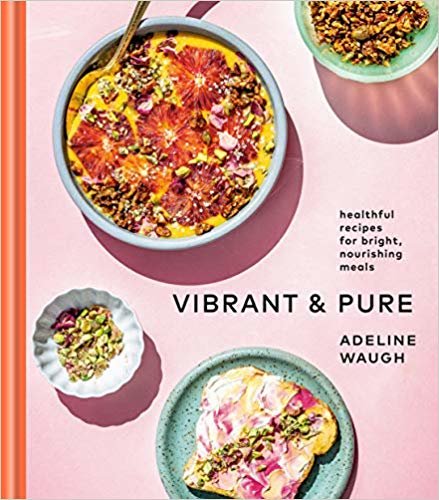تحميل Vibrant and Pure: Healthful Recipes for Bright, Nourishing Meals from @vibrantandpure: A Cookbook