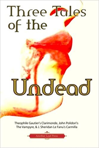 indir Three Tales of the Undead (Another Leaf Press): Theophile Gautier&#39;s Clarimonde, John Polidori&#39;s The Vampyre, &amp; J. Sheridan Le Fanu&#39;s Carmilla
