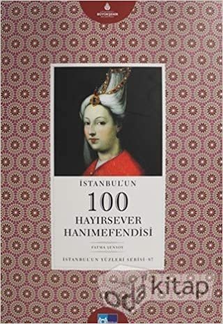 İstanbul'un 100 Hayırsever Hanımefendisi: İstanbul'un Yüzleri Serisi 87 indir