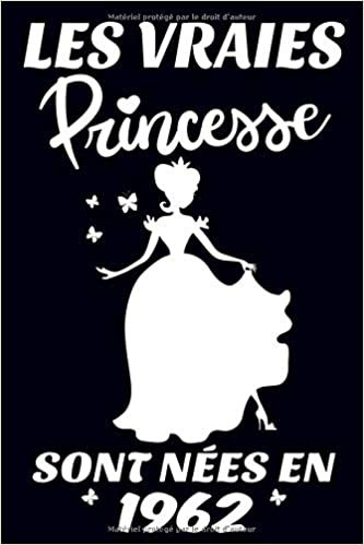 les vraies princesse sont nées en1962: Carnet de notes pour les femmes et filles comme cadeau d'anniversaire 6x9 pouces, 120 pages indir