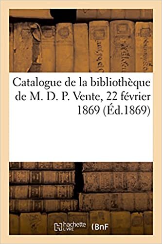 indir Catalogue de livres latins, français et italiens de la bibliothèque de M. D. P.