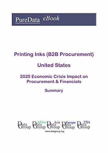 Printing Inks (B2B Procurement) United States Summary: 2020 Economic Crisis Impact on Revenues & Financials (English Edition)