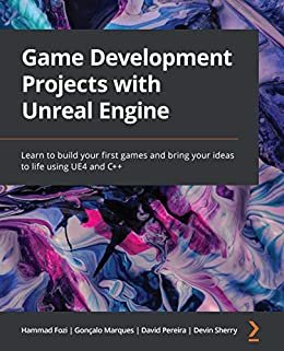 ダウンロード  Game Development Projects with Unreal Engine: Learn to build your first games and bring your ideas to life using UE4 and C++ (English Edition) 本