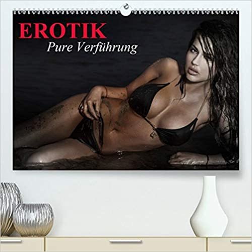 Erotik - Pure Verfuehrung (Premium, hochwertiger DIN A2 Wandkalender 2021, Kunstdruck in Hochglanz): Verfuehrerische Posen fuer erotische Momente (Monatskalender, 14 Seiten )