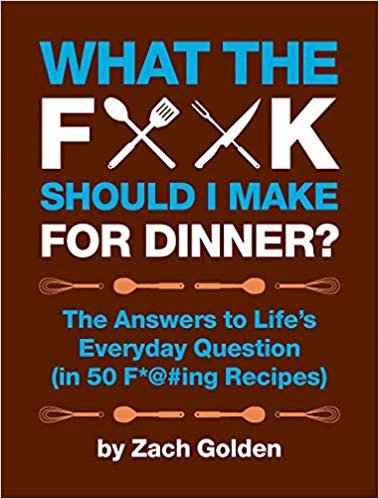 اقرأ ما الذي ينبغي F * @ # I Make For dinner ؟: يرد على Lifes استفسار (اليومية في أكثر من 50 °F * @ # ing recipes) الكتاب الاليكتروني 