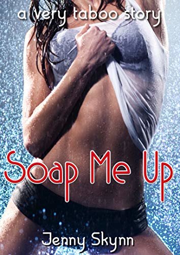 ダウンロード  Soap Me Up: A Very Taboo Story (English Edition) 本