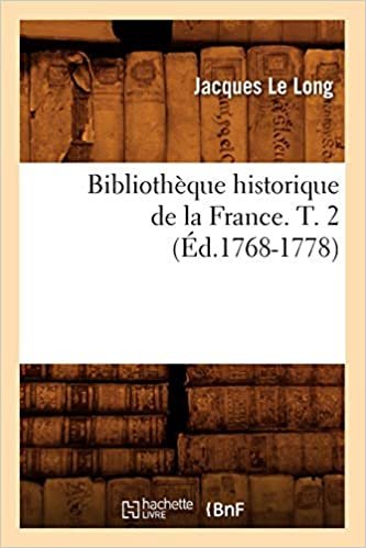 Bibliothèque historique de la France. T. 2 (Éd.1768-1778) (Histoire) indir