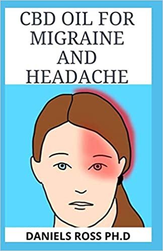 تحميل CBD Oil for Migraine and Headache: Alternative Therapy for Severe, Recurring and Painful Headaches And Migraine