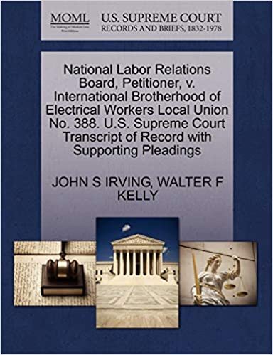 National Labor Relations Board, Petitioner, v. International Brotherhood of Electrical Workers Local Union No. 388. U.S. Supreme Court Transcript of Record with Supporting Pleadings indir