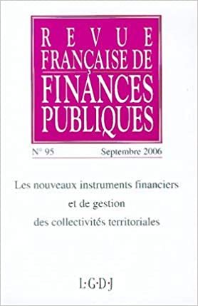REVUE FRANÇAISE DE FINANCES PUBLIQUES N 95 - 2006: LES NOUVEAUX INSTRUMENTS FINANCIERS ET DE GESTION DES COLLECTIVITÉS TERRITORIALE (RFFP)