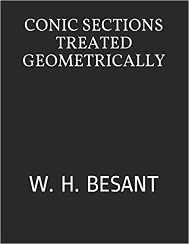 Conic Sections Treated Geometrically: W. H. Besant