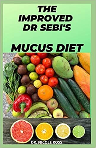 THE IMPROVED DR SEBI'S MUCUS DIET: cleanse, detoxify and eradicate mucus completely out of your body system by using Dr. Sebi's cleansing alkaline diet. indir