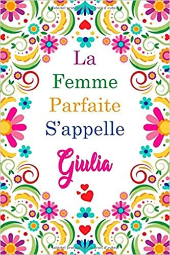 La F Parfaite S'appelle Giulia: Carnet personnel pour les femmes s'appelle Giulia / 6 x 9 - 110 pages indir